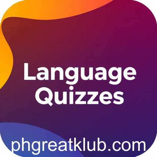 Exploring the Exciting World of 'Language Quizzes' with the Keyword 'phgreat'